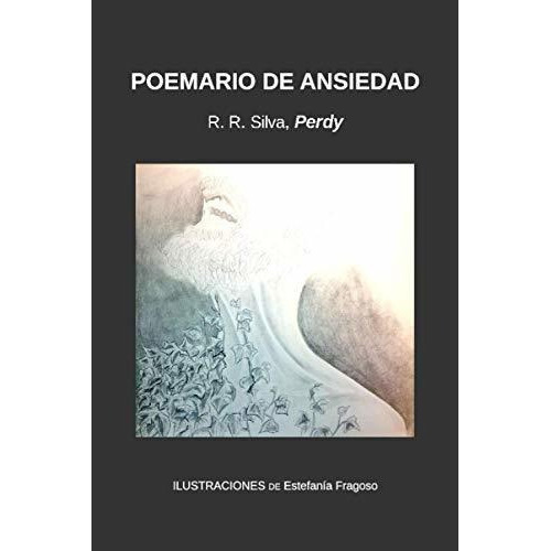Poemario De Ansiedad - R. R. Silva, Perdy, De R. R. Silva, Perdy. Editorial Independently Published En Español