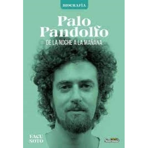 Palo Pandolfo - De La Noche A La Mañana - Soto, De Soto, Facu. Editorial Sudestada, Tapa Blanda En Español