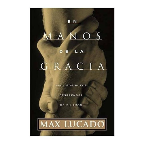 En Manos De La Gracia - Max Lucado, De Max, Lucado. Editorial Grupo Nelson, Tapa Blanda En Español, 1