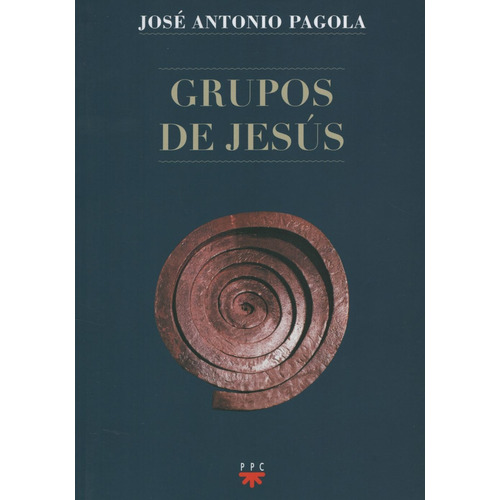 Grupos De Jesus - Jose Antonio Pagola, de Pagola, José Antonio. Editorial Ppc Cono Sur, tapa blanda en español, 2014