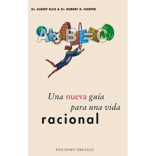 Una Nueva Guía Para Una Vida Racional, de Albert Ellis. Editorial OBELISCO, tapa pasta blanda, edición 1 en español, 2017