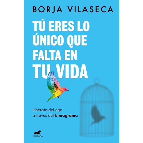 Tú Eres Lo Único Que Falta En Tu Vida, De Borja Vilaseca., Vol. 1. Editorial Vergara, Tapa Blanda En Español, 2023