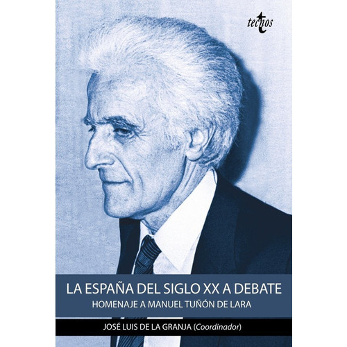 La Espaãâ±a Del Siglo Xx A Debate, De Granja, José Luis. Editorial Tecnos, Tapa Blanda En Español