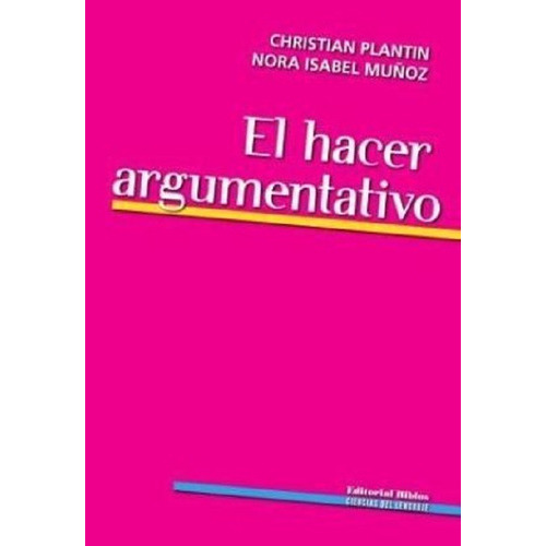 El Hacer Argumentativo Christian Plantin (bi), De Plantin., Vol. No Tiene. Editorial Biblos, Tapa Blanda En Español, 2020