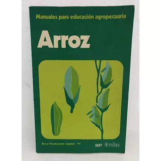 Arroz Cultivo, Manuales Para Educación Agropecuaria No. 11