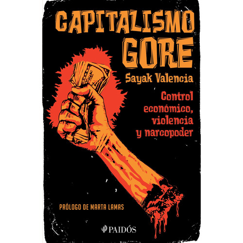 Capitalismo Gore, de Valencia, Sayak. Serie Fuera de colección Editorial Paidos México, tapa blanda en español, 2016