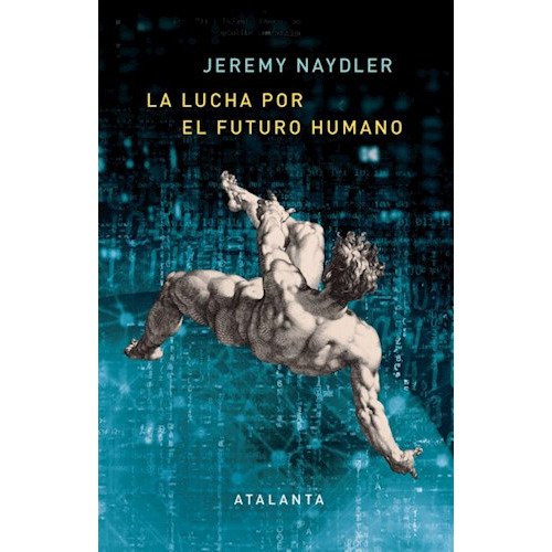La Lucha Por El Futuro Humano Jeremy Naydler Atalanta