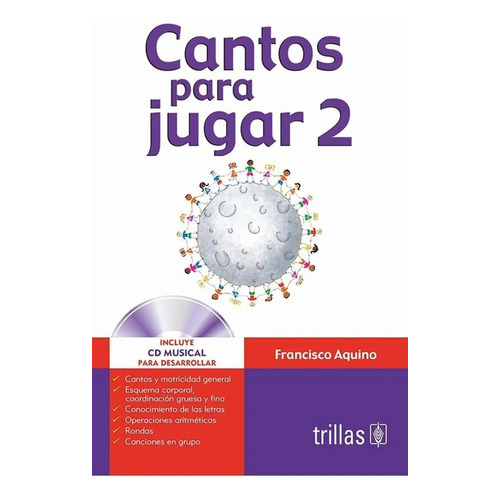 Cantos Para Jugar 2: Incluye Cd Musical Para Desarrollar, De Aquino, Francisco., Vol. 2. Editorial Trillas, Tapa Blanda En Español, 1990