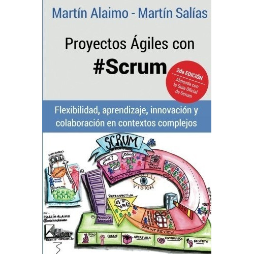 Proyectos Ágiles Con Scrum: Flexibilidad, Aprendizaje, Innovación Y Colaboración En Contextos Complejos, De Martin Alaimo. Editorial Kleer, Tapa Blanda En Español, 2015