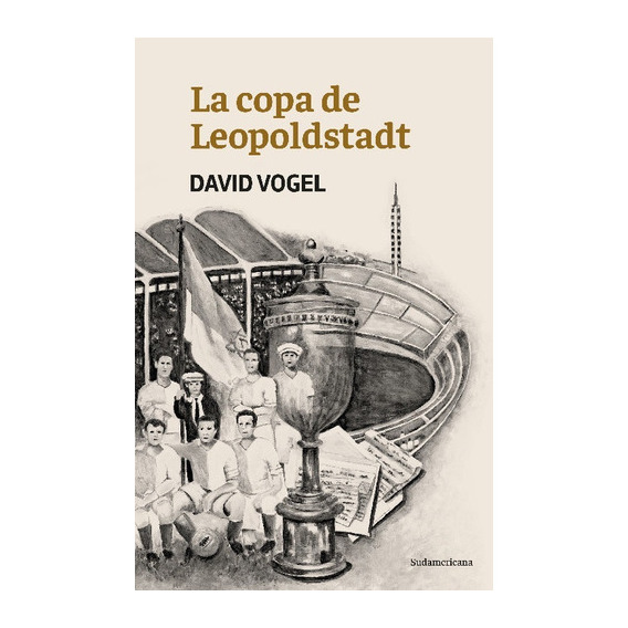 Copa De Leopoldstadt, La, De David Vogel. Editorial Sudamericana, Tapa Blanda, Edición 1 En Español