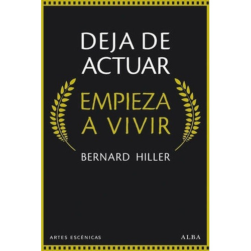 Deja De Actuar, Empieza A Vivir - Hiller, Bernard