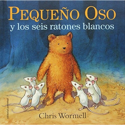 Pequeño Oso Y Los Seis Ratones Blancos, De Chris Wormell. Editorial Juventud En Español