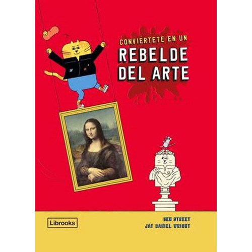 Conviértete En Un Rebelde Del Arte (nuevo), De Wright Street. Editorial Librooks En Español