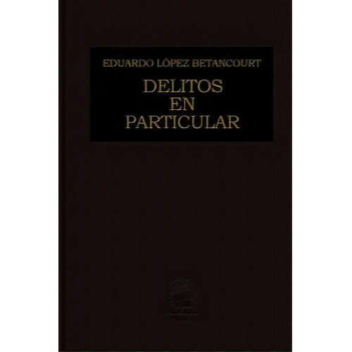 DELITOS EN PARTICULAR 2, de EDUARDO LOPEZ BETANCOURT. Editorial Porrúa en español