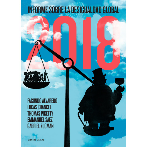 Informe sobre la desigualdad global 2018, de Alvaredo, Facundo. Editorial Libros Grano de Sal, tapa blanda en español, 2018