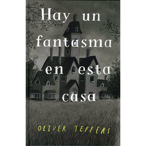 Hay Un Fantasma En Esta Casa, De Jeffers, Oliver. Editorial Fondo De Cultura Económica, Tapa Dura En Español