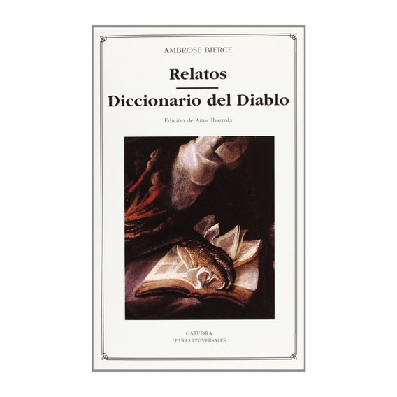Relatos Diccionario Del Diablo, De Ambrose Bierce., Vol. 0. Editorial Cátedra, Tapa Blanda En Español, 2010