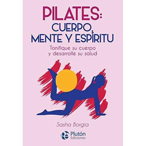 Pilates Cuerpo Mente Y Espiritu - Borgia,sasha