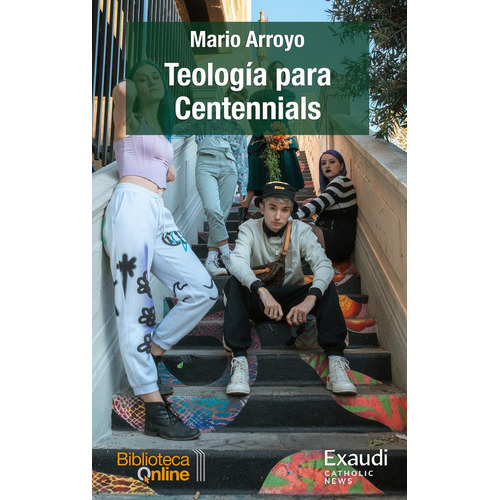 Teologia Para Centennials, De Arroyo, Mario. Editorial Bibliotecaonline, Tapa Blanda En Español