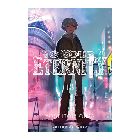 To Your Eternity: To Your Eternity, De Yoshitoki Ima. Serie To Your Eternity, Vol. 13. Editorial Ivrea, Tapa Blanda, Edición 2023 En Español, 2023