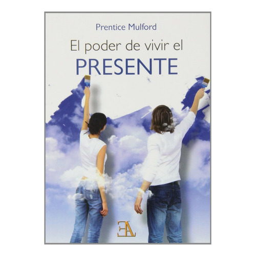 El Poder De Vivir El Presente, De Mulford Prentice. Editorial Ela (ediciones Libreria Argentina), Tapa Blanda En Español, 1