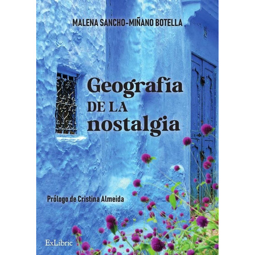 Geografía De La Nostalgia, De Malena Sancho-miñano Botella. Editorial Exlibric, Tapa Blanda En Español, 2023