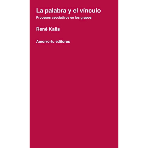 La Palabra Y El Vinculo - Kaes, Rene