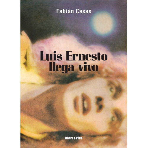Fabian Casas-luis Ernesto Llega Vivo