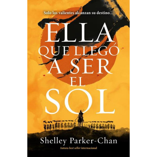 Libro: Ella Que Llegó A Ser El Sol. Parker-chan, Shelley. Um