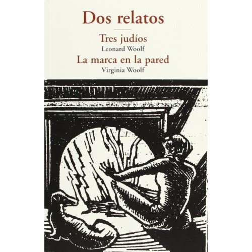 Dos Relatos Tres Judíos - La Marca En La Pared, De Woolf, Leonard/ Woolf, Virginia. Editorial Jose J. De Olañeta, Editor, Tapa Blanda, Edición 1 En Español