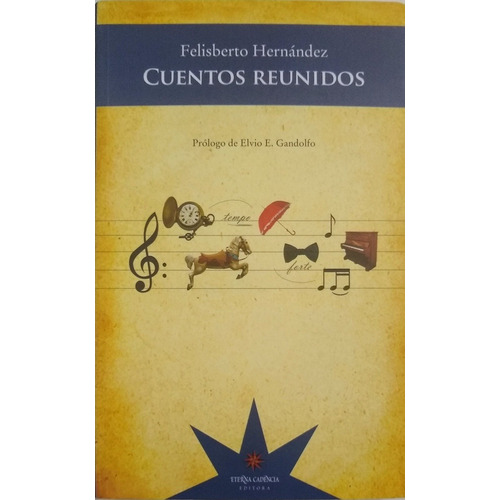 Cuentos Reunidos - Felisberto Hernández