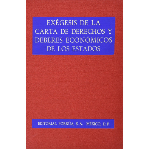 Exegesis De La Carta De Derechos Y Deberes Economicos De Los Estados, De Ríos Ferrer, Roberto. Editorial Porrúa México En Español