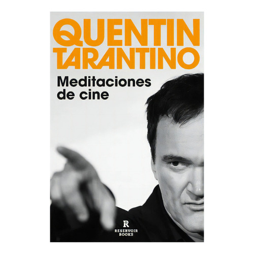 Meditaciones De Cine, De Quentin Tarantino. Editorial Reservoir Books, Tapa Blanda En Español, 0