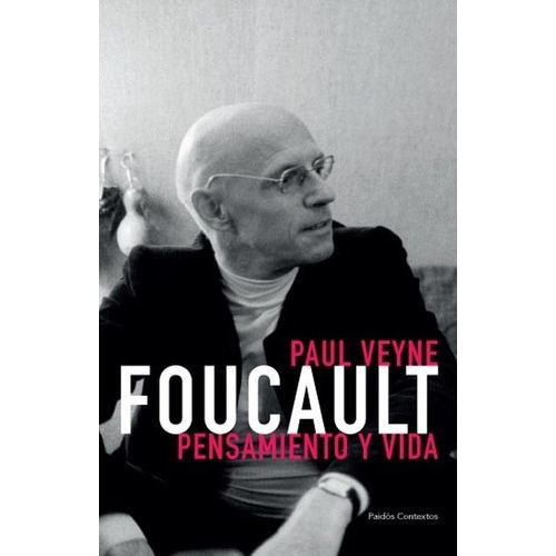 Foucault - Veyne, Paul, De Veyne, Paul. Editorial Paidós En Español