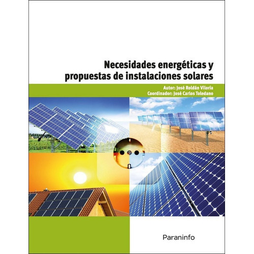 Necesidades energÃÂ©ticas y propuestas de instalaciones solares, de ROLDÁN VILORIA, JOSÉ. Editorial Ediciones Paraninfo, S.A, tapa blanda en español