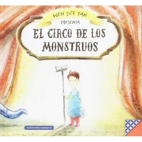 CIRCO DE LOS MONSTRUOS, EL, de WEN DEE TAN. Editorial BABULINKA BOOKS en español