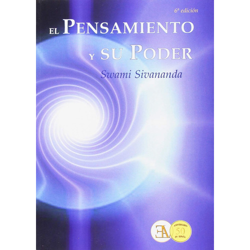 El pensamiento y su poder (ED. ANIVERSARIO), de Sivananda, Swami. Editorial Ediciones Librería Argentina, tapa blanda en español, 2006