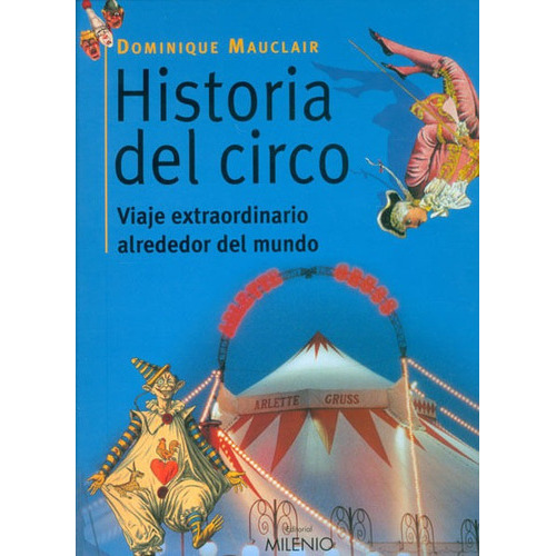 Historia Del Circo. Viaje Extraordinario Alrededor Del Mundo, De Dominique Mauclair. Editorial Ediciones Gaviota, Tapa Dura, Edición 2003 En Español