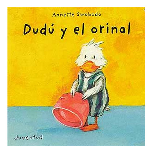 Dudu Y El Orinal, De Swoboda Annette. Juventud Editorial En Español