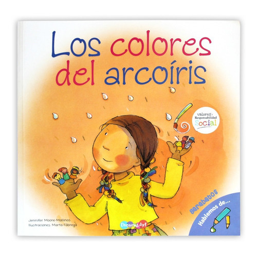 Los Colores Del Arcoíris, De Jennifer Moore-mallinos / Ilustraciones Marta Fábrega. Editorial Dreams Art, Tapa Blanda En Español, 2018