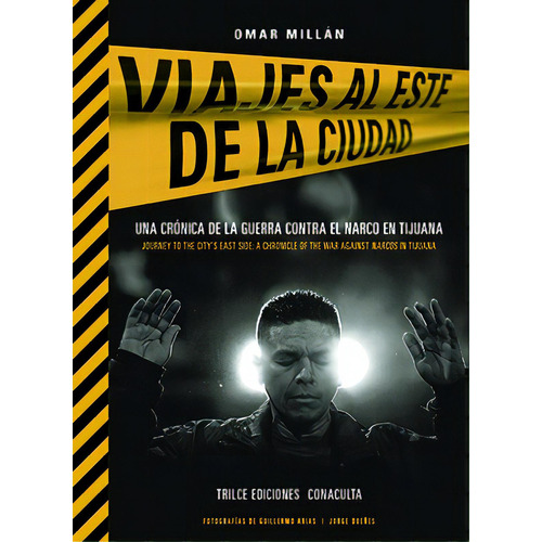 Viajes al este de la ciudad: Una crónica de la guerra contra el narco en Tijuana, de Millán, Omar. Editorial Trilce Ediciones, tapa blanda en inglés / español, 2013