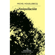 Libro Aniquilacion - Michel Houellebecq