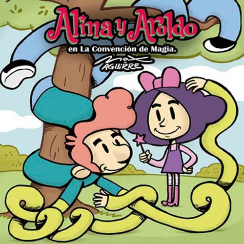 Libro Alina Y Aroldo En La Convencion De Magia - Max Aguirre