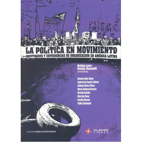 Política En Movimiento, La: Identidades Y Experiencias De Organización En América Latina, De Levy, Gianatelli. Editorial Clacso, Edición 1 En Español