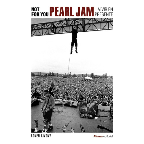 Not For You. Pearl Jam, vivir en presente, de Givony, Ronen. Editorial Alianza, tapa blanda en español, 2022