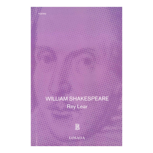 Shakespeare Rey Lear, De Shakespeare, William. Editorial Losada, Tapa Blanda En Español