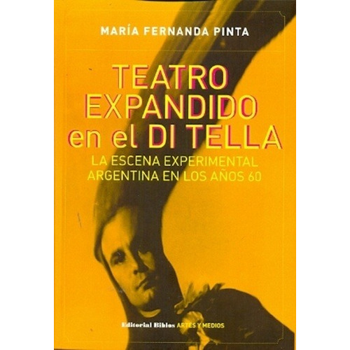 Teatro Expandido En El Di Tella - María Fernanda Pinta