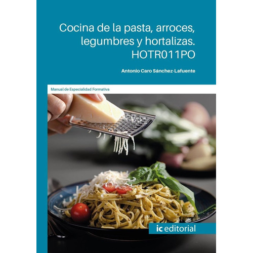 Cocina De La Pasta, Arroces, Legumbres Y Hortalizas. Hotr011po, De Caro Sanchez-lafuente, Antonio. Ic Editorial, Tapa Blanda En Español