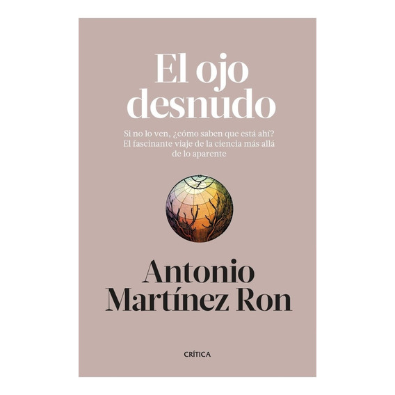 El Ojo Desnudo Antonio Martínez Ron Ed Crítica Tapa Dura