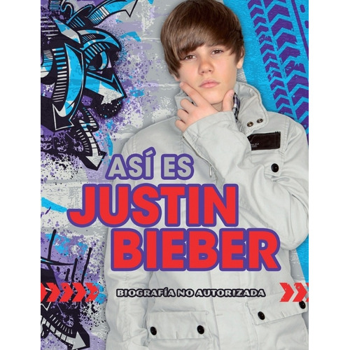 Asi Es Justin Bieber. Biografia No Autorizada